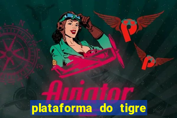 plataforma do tigre que paga no cadastro